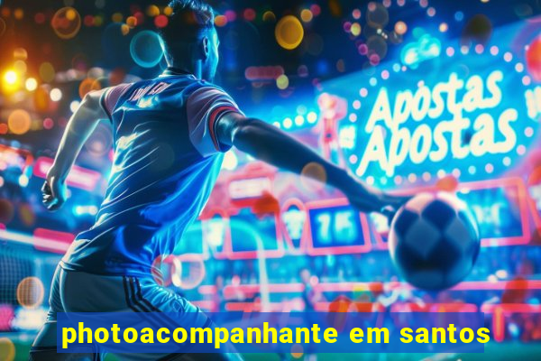 photoacompanhante em santos